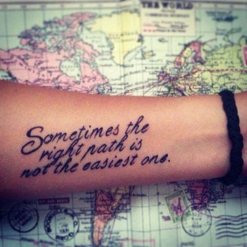 Foto: Reprodução / <a href="http://tattooablequotes.com/post/80878520543/sometimes-the-right-path-is-not-the-easiest-one" target="_blank">Tattooable Quotes</a>