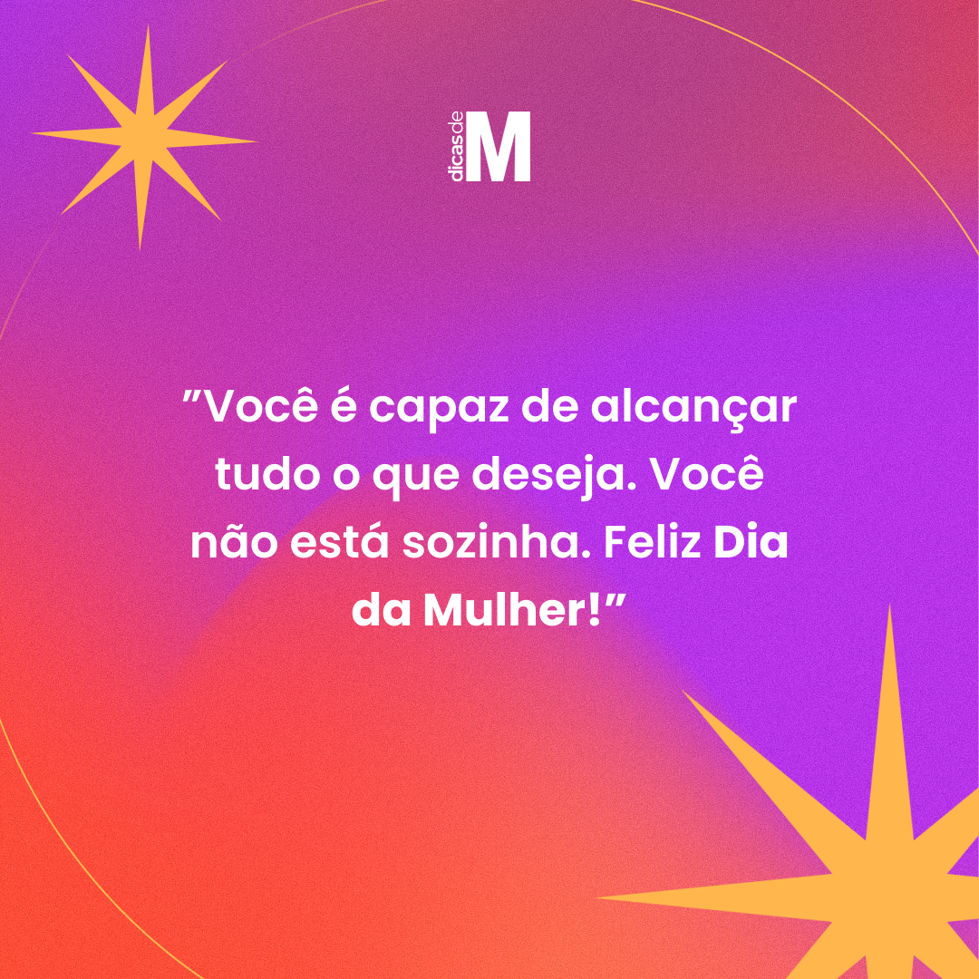 40 mensagens de Dia da Mulher para se empoderar